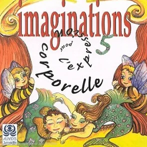 Imaginations pour l'expression corporelle Vol.5