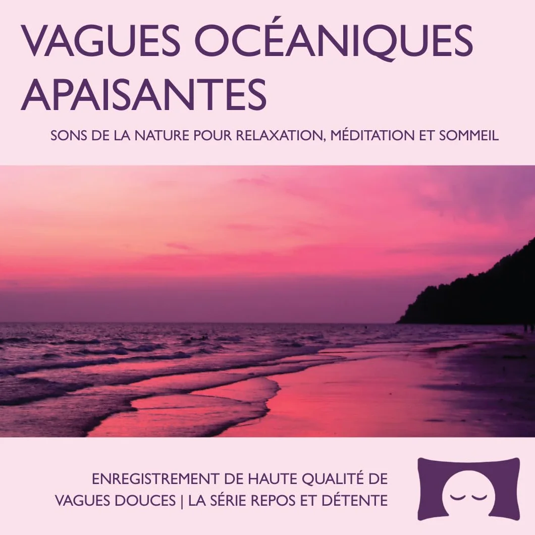 Vagues océaniques apaisantes – Sons de la nature pour relaxation, méditation et sommeil – Bruit blanc naturel