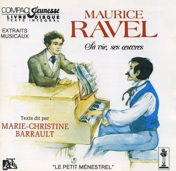 Ravel Sa Vie, Ses Oeuvres, Raconte Par Marie-Christine Barrault